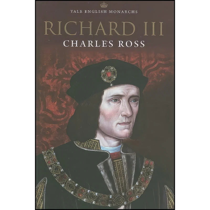 کتاب Yale English Monarchs - Richard III  اثر Charles Ross انتشارات Yale University Press