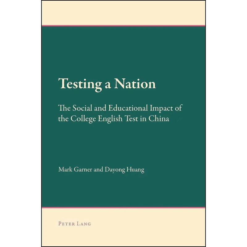 کتاب Testing a Nation اثر Mark Garner and Dayong Huang انتشارات Peter Lang Publishing