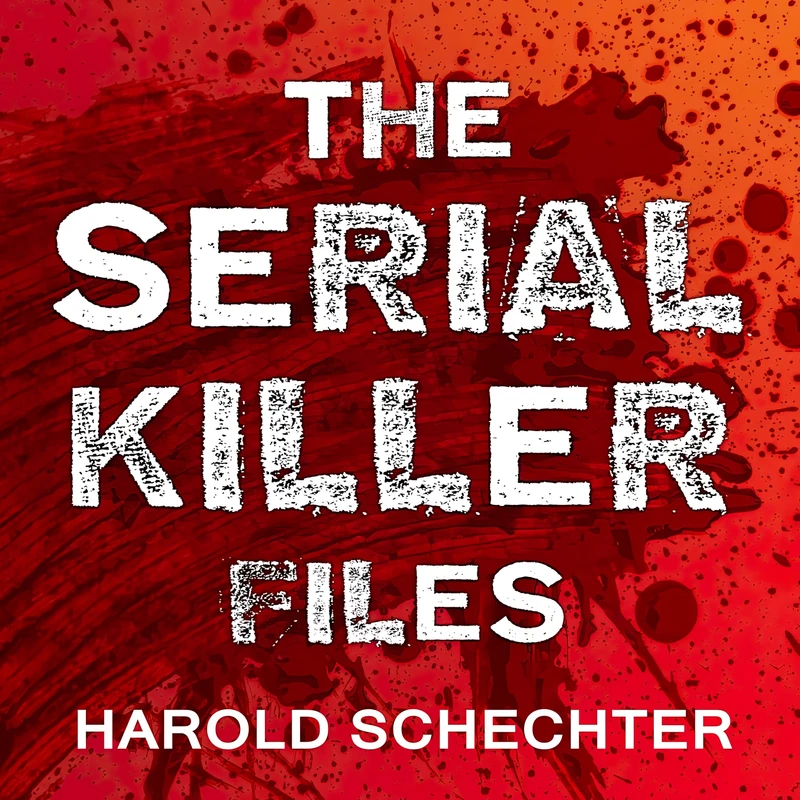 کتاب The Serial Killer Files اثر Harold Schechter انتشارات Tantor and Blackstone Publishing
