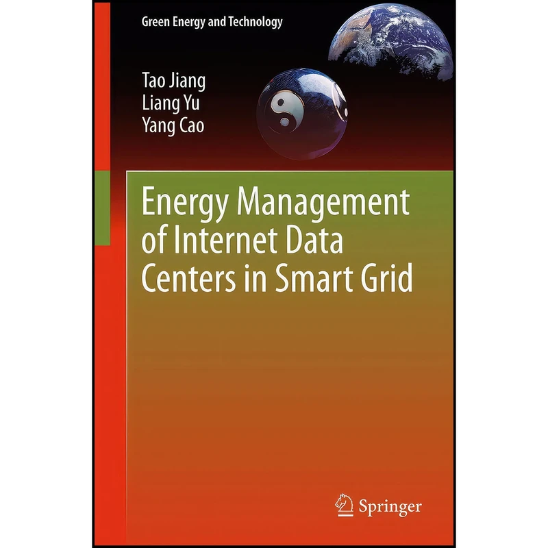 کتاب Energy Management of Internet Data Centers in Smart Grid  اثر Tao Jiang and Liang Yu and Yang Cao انتشارات Springer