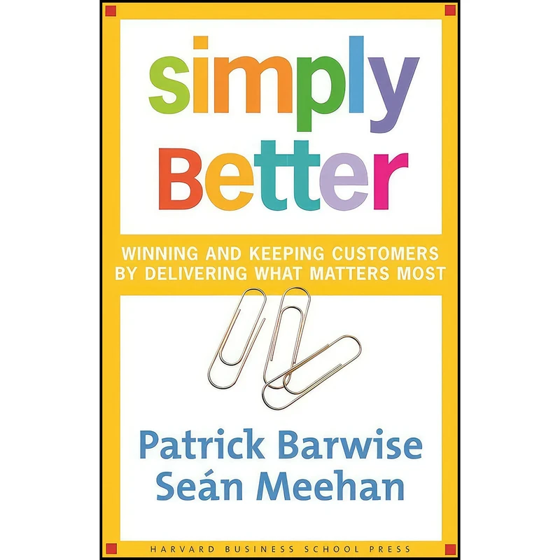 کتاب Simply Better اثر Patrick Barwise and Sean Meehan انتشارات Harvard Business Review Press
