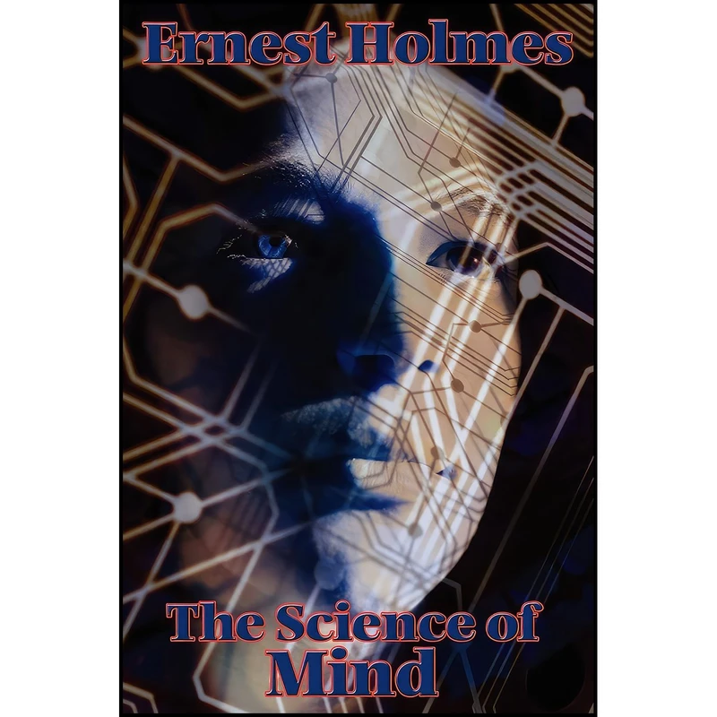 کتاب The Science of Mind اثر Hillary Hawkins and Ernest Holmes انتشارات Wilder Publications