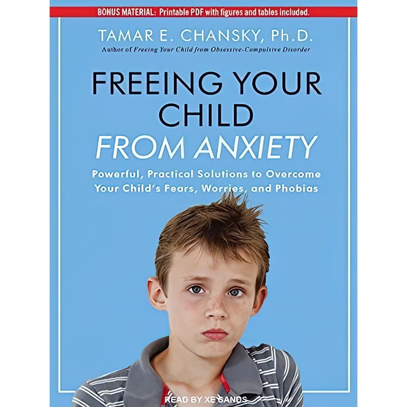 کتاب Freeing Your Child From Anxiety اثر Tamar E. Chansky Ph.D. and Sands Xe انتشارات Tantor