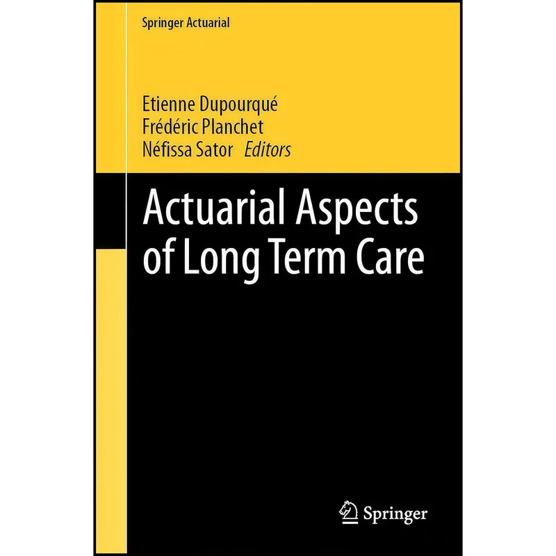 کتاب Actuarial Aspects of Long Term Care  اثر جمعي از نويسندگان انتشارات Springer