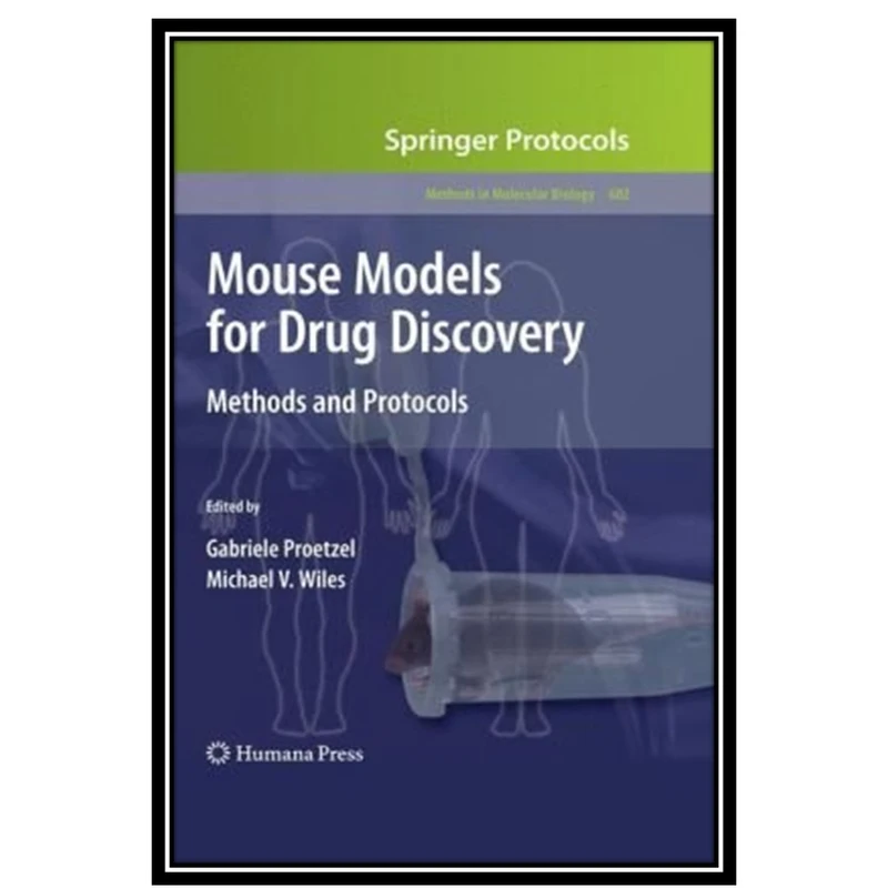 کتاب Mouse Models for Drug Discovery: Methods and Protocols اثر جمعی از نویسندگان انتشارات مؤلفین طلایی