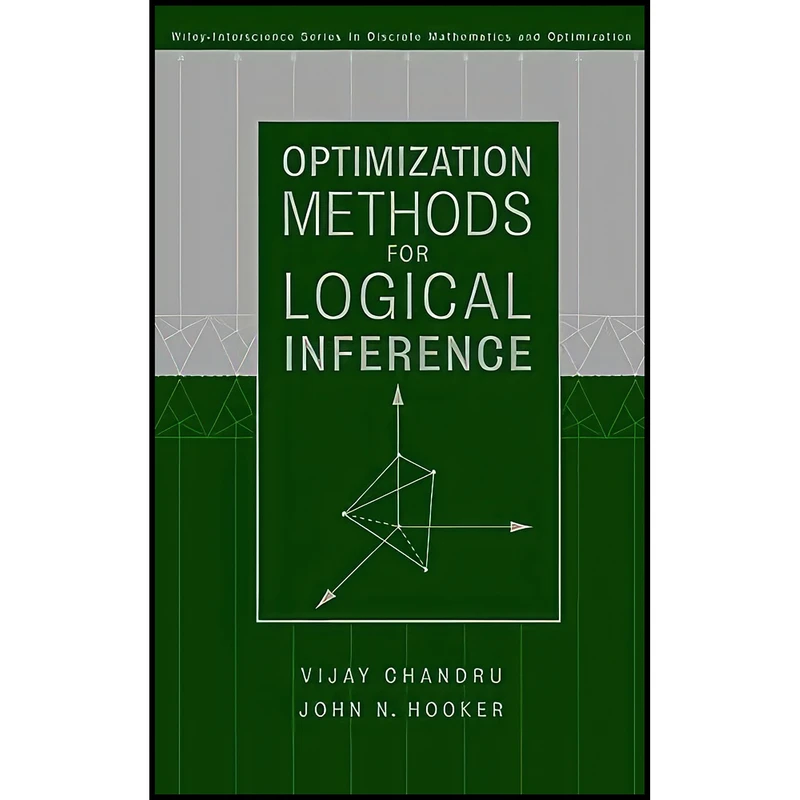 کتاب Optimization Methods for Logical Inference اثر Vijay Chandru and John Hooker انتشارات Wiley-Interscience