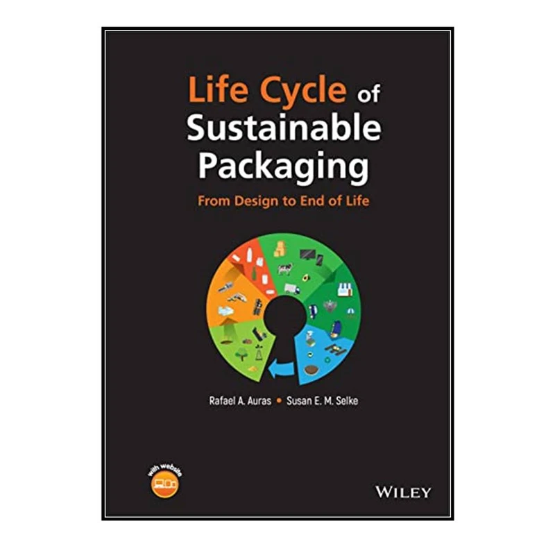 کتاب Life Cycle of Sustainable Packaging اثر Rafael A. Auras and Susan E. M. Selke انتشارات مؤلفين طلايي