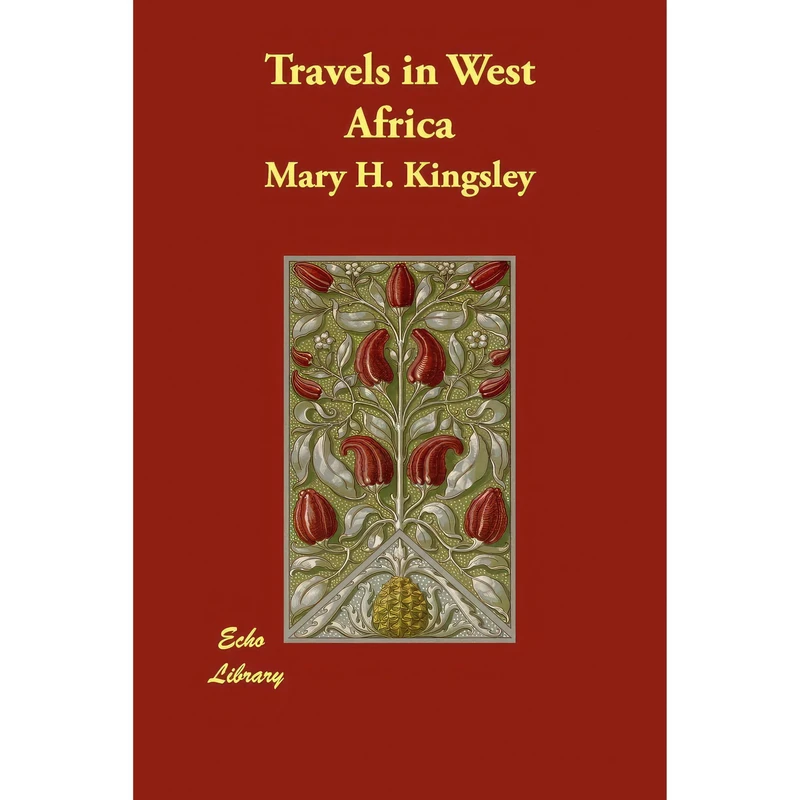کتاب Travels in West Africa اثر Mary Kingsley انتشارات Echo Library