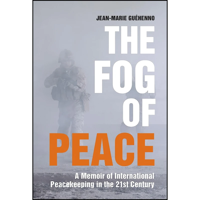 کتاب The Fog of Peace اثر Jean-Marie Guehenno انتشارات Brookings Institution Press