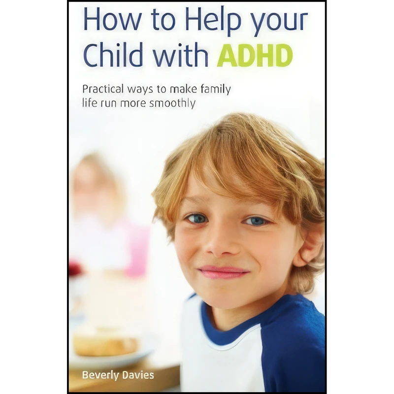 کتاب How to Help Your Child with ADHD اثر Beverly Davies انتشارات White Ladder Press