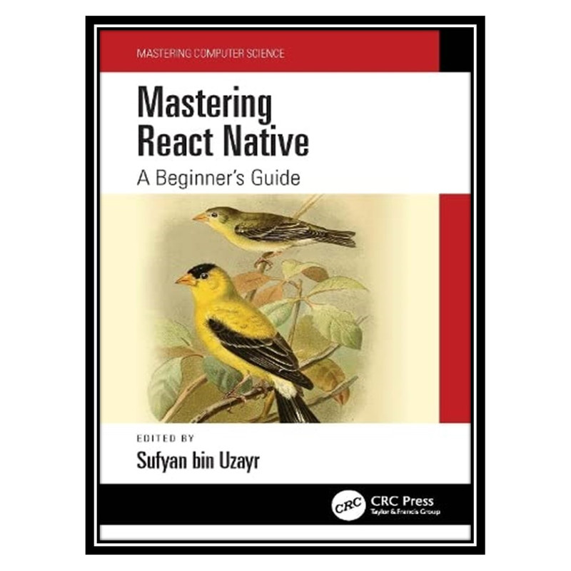 کتاب Mastering React Native: A Beginners Guide اثر Sufyan bin Uzayr انتشارات مؤلفین طلایی