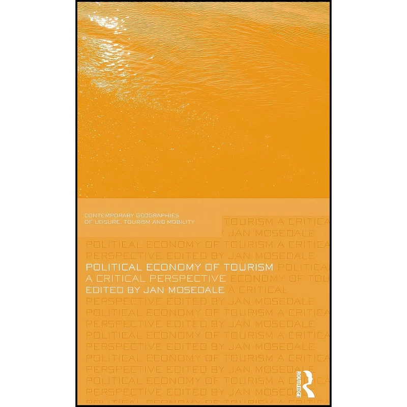 کتاب Political Economy of Tourism اثر Jan Mosedale انتشارات Routledge