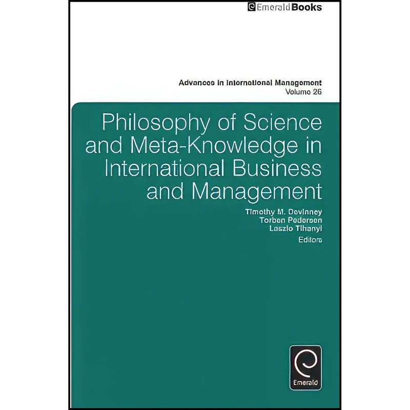 کتاب Philosophy of Science and Meta-Knowledge in International Business and Management اثر جمعي از نويسندگان انتشارات Emerald Publishing Limited