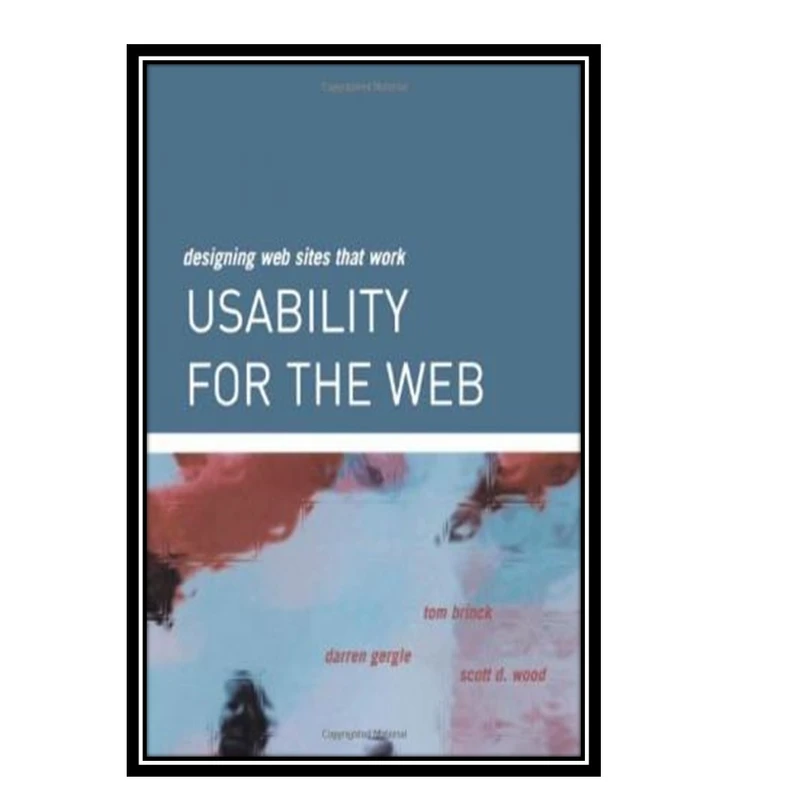 کتاب Usability for the Web اثر جمعی ازنویسندگان انتشارات مؤلفین طلایی