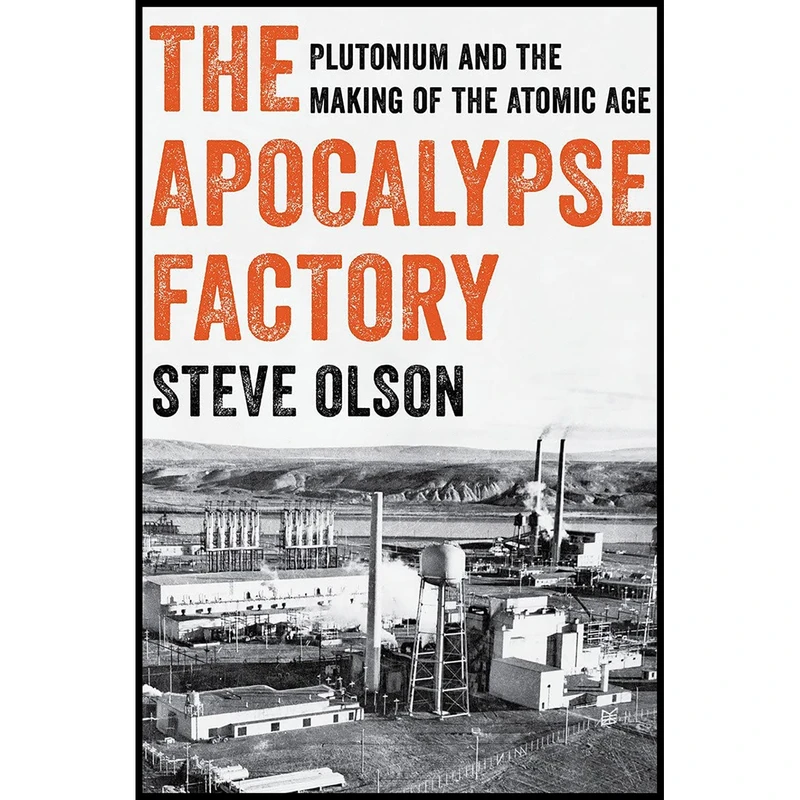 کتاب The Apocalypse Factory اثر Steve Olson انتشارات W. W. Norton & Company