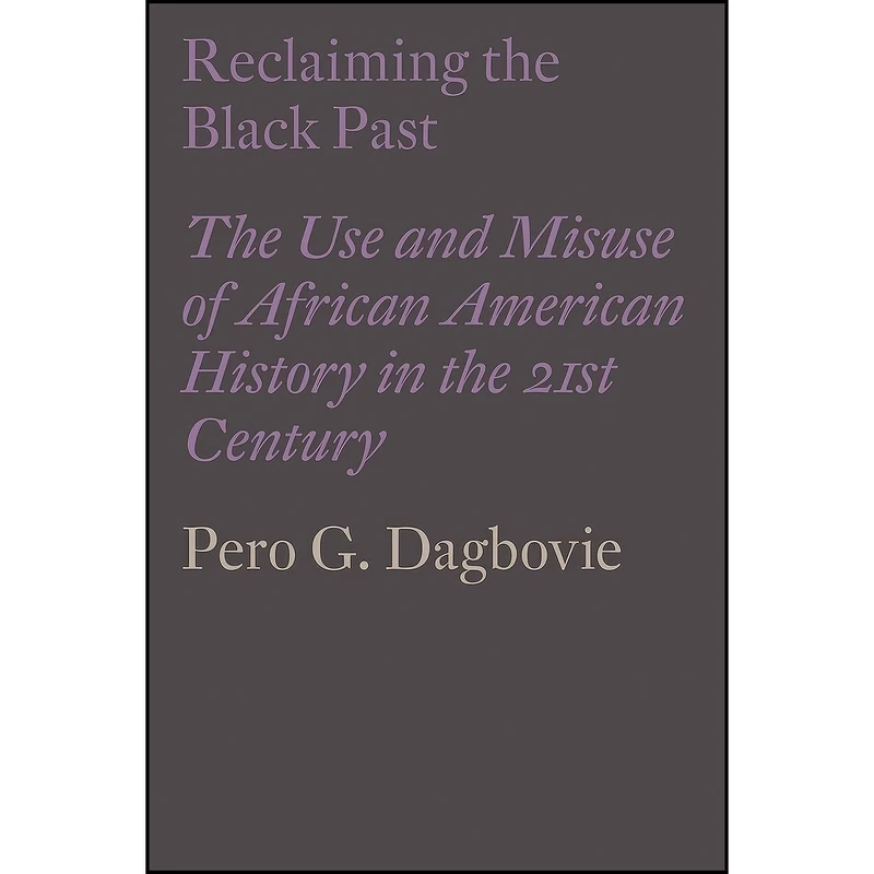 کتاب Reclaiming the Black Past اثر Pero Gaglo Dagbovie انتشارات Verso