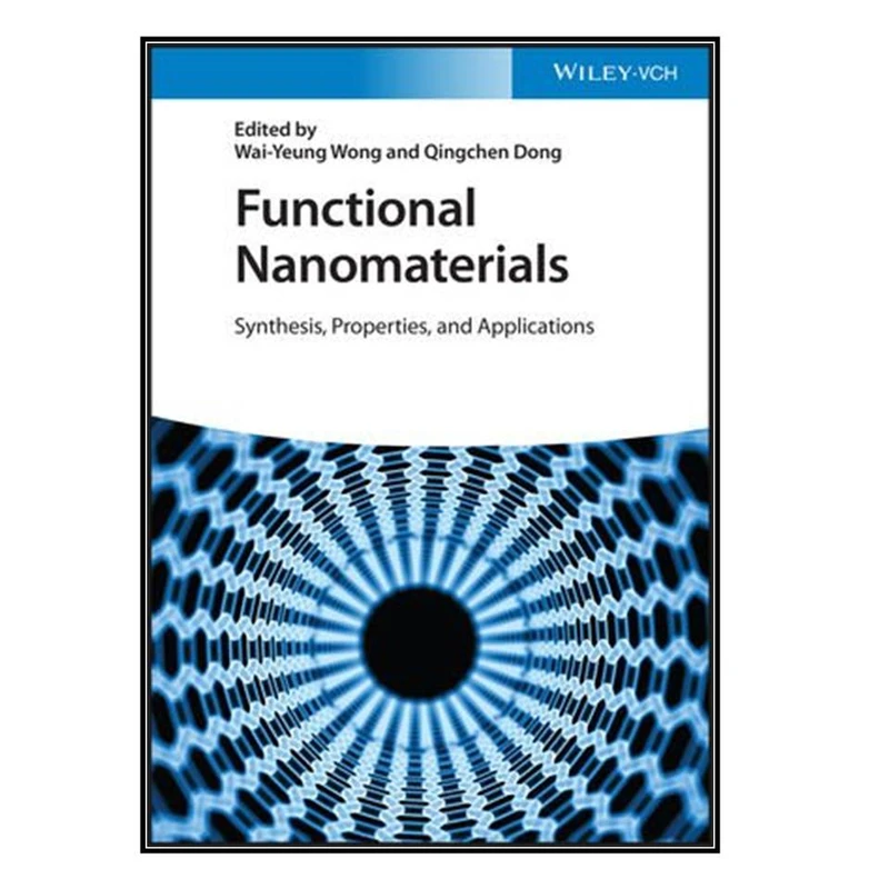 کتاب Functional Nanomaterials اثر Wai-Yeung Wong AND Qingchen Dong انتشارات مؤلفين طلايي