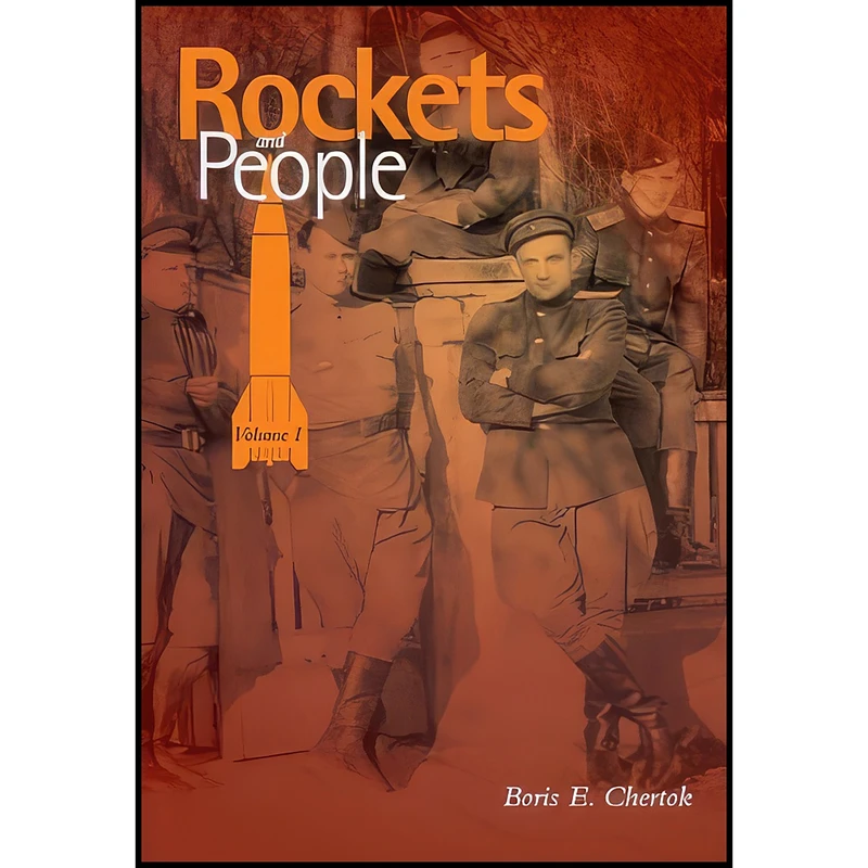 کتاب Rockets and People, V. 1 اثر Boris. Chertok انتشارات GPO/NASA, 2005.