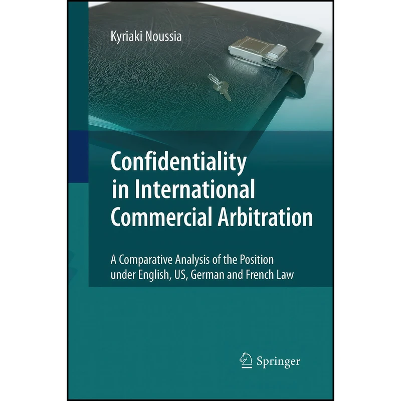 کتاب Confidentiality in International Commercial Arbitration اثر Kyriaki Noussia انتشارات Springer