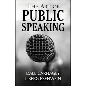 کتاب THE ART OF PUBLIC SPEAKING اثر DALE CARNAGEY and J. BERG ESENWEIN انتشارات تازه ها