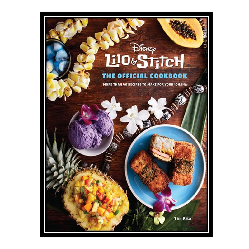 کتاب Lilo and Stitch: The Official Cookbook: 50 Recipes to Make for Your 'Ohana اثر Insight Editions انتشارات مؤلفین طلایی
