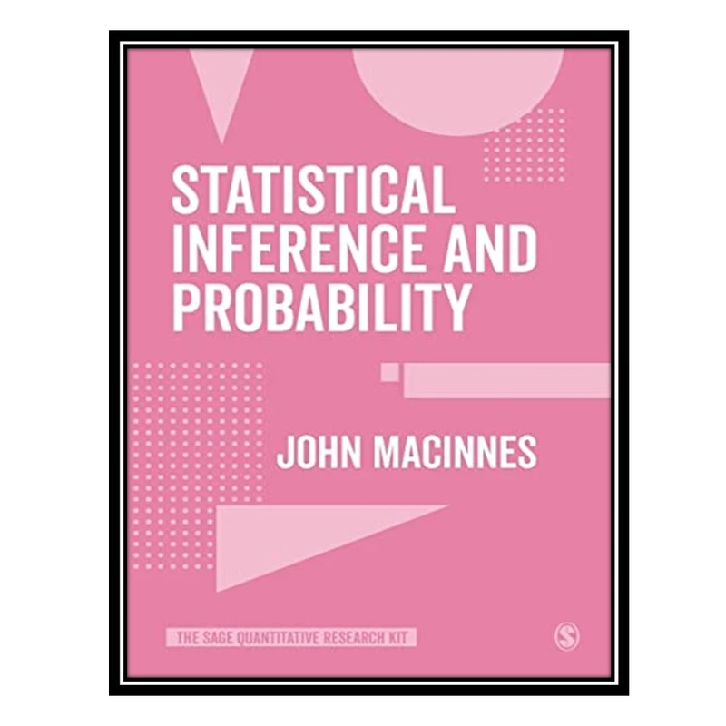 کتاب Statistical Inference and Probability اثر John MacInnes انتشارات مؤلفین طلایی