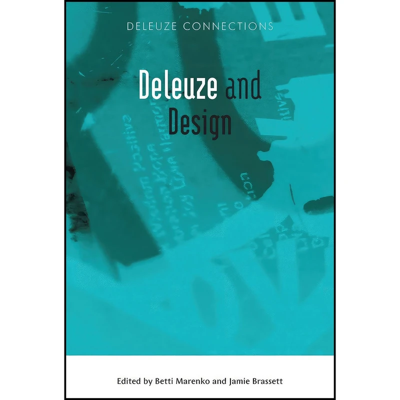 کتاب Deleuze and Design  اثر Betti Marenko and Jamie Brassett انتشارات Edinburgh University Press