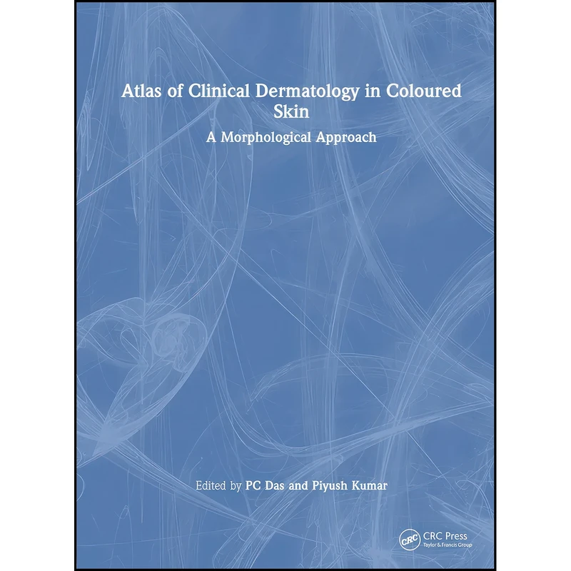 کتاب Atlas of Clinical Dermatology in Coloured Skin اثر P C Das and Piyush Kumar انتشارات CRC Press