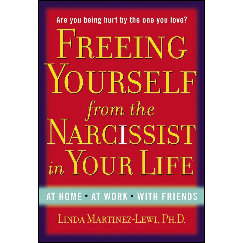 کتاب Freeing Yourself from the Narcissist in Your Life اثر Linda Martinez-Lewi انتشارات TarcherPerigee