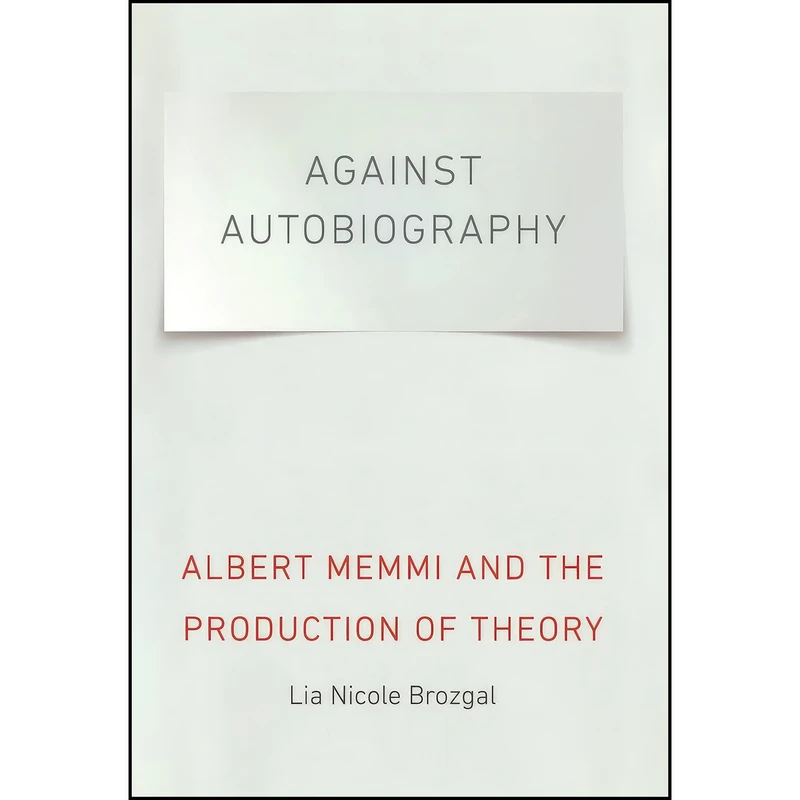 کتاب Against Autobiography اثر Lia Nicole Brozgal انتشارات University of Nebraska Press