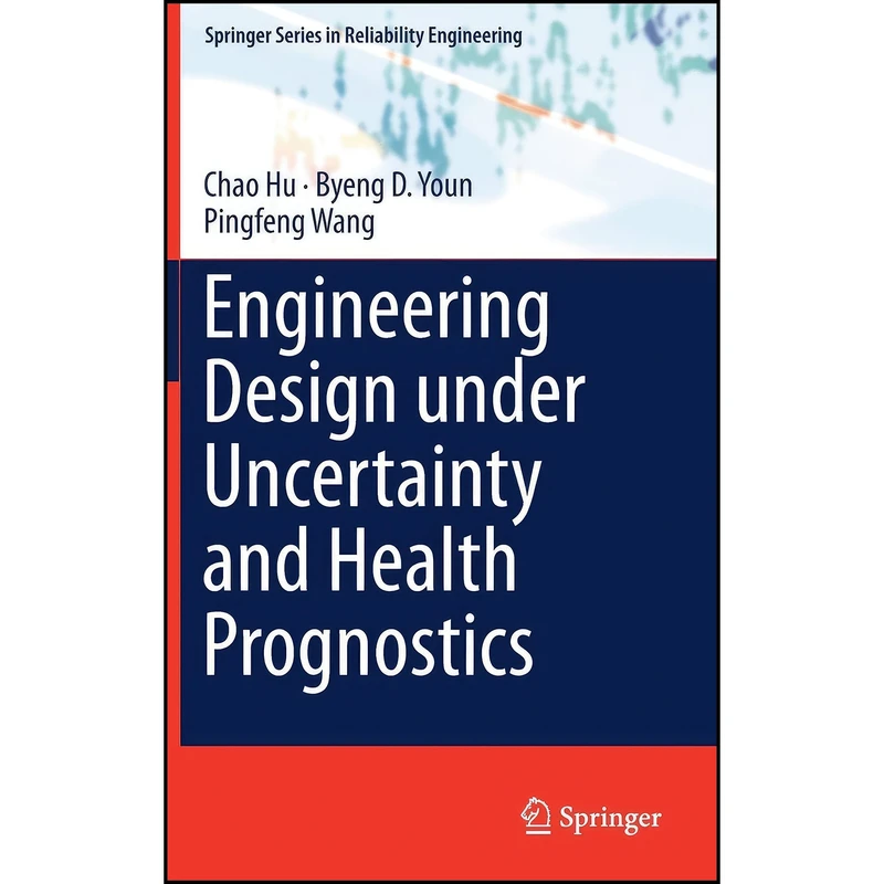 کتاب Engineering Design under Uncertainty and Health Prognostics  اثر جمعي از نويسندگان انتشارات Springer