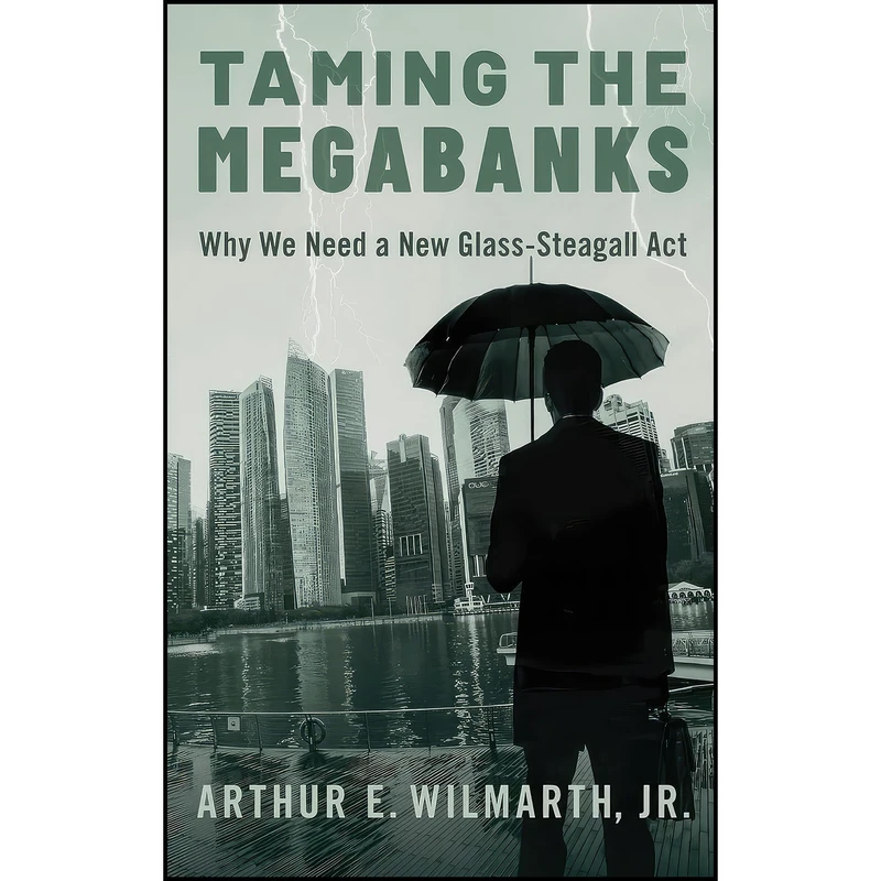 کتاب Taming the Megabanks اثر Arthur E. Wilmarth Jr انتشارات Oxford University Press