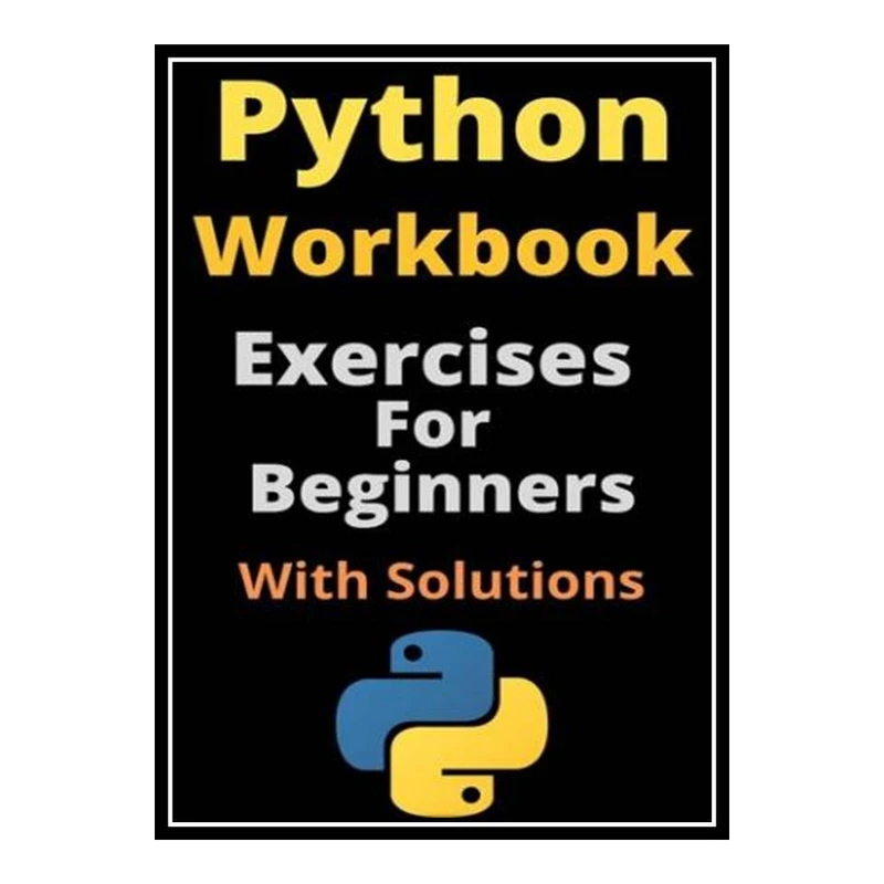 کتاب Python Workbook: Exercises For Beginners With Solutions اثر Tech Guides انتشارات مؤلفین طلایی