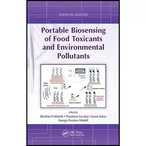 کتاب Portable Biosensing of Food Toxicants and Environmental Pollutants  اثر جمعي از نويسندگان انتشارات CRC Press