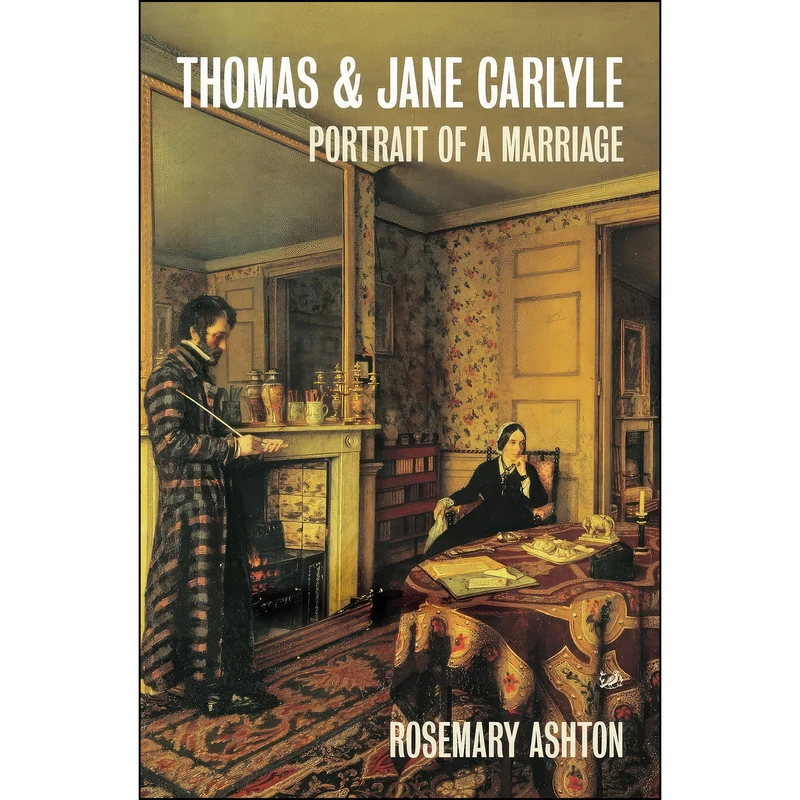 کتاب Thomas & Jane Carlyle اثر Rosemary Ashton انتشارات Random House UK