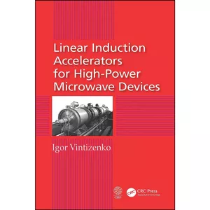 کتاب Linear Induction Accelerators for High-Power Microwave Devices اثر Igor Vintizenko انتشارات CRC Press
