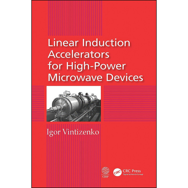 کتاب Linear Induction Accelerators for High-Power Microwave Devices اثر Igor Vintizenko انتشارات CRC Press