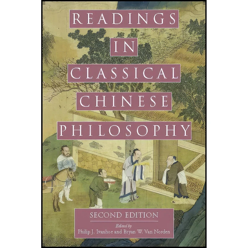 کتاب Readings in Classical Chinese Philosophy اثر Philip J. Ivanhoe and Bryan W. Van Norden انتشارات Hackett Publishing Company