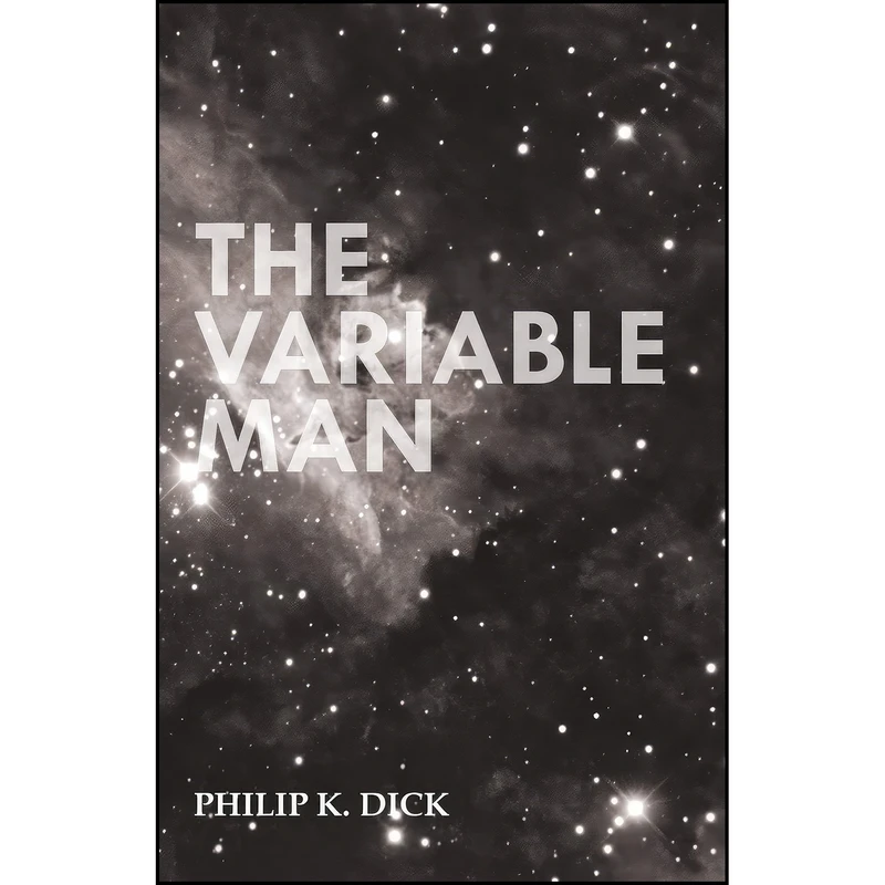 کتاب The Variable Man اثر Philip K. Dick انتشارات تازه ها