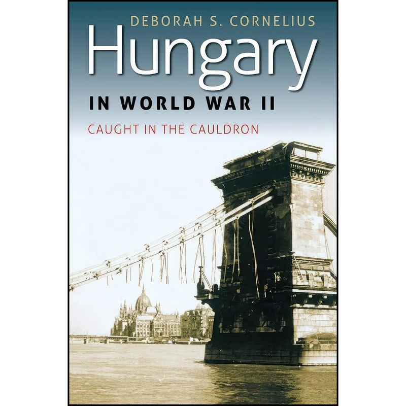 کتاب Hungary in World War II اثر Deborah S. Cornelius انتشارات Fordham University Press