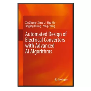  کتاب Automated Design of Electrical Converters with Advanced AI Algorithms اثر  جمعي از نويسندگان انتشارات مؤلفين طلايي