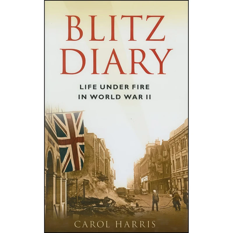 کتاب Blitz Diary اثر Carol Harris انتشارات The History Press