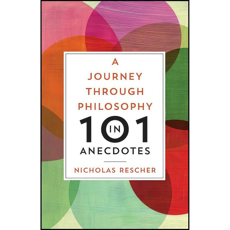 کتاب A Journey through Philosophy in 101 Anecdotes اثر Nicholas Rescher انتشارات University of Pittsburgh Press