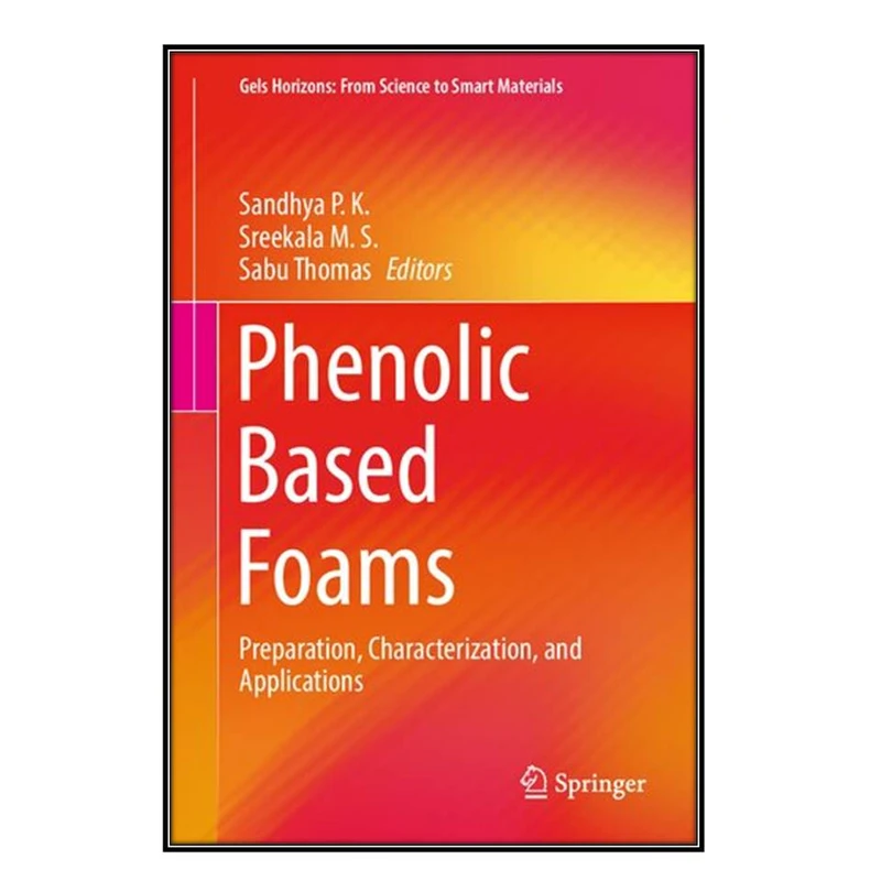  کتاب Phenolic Based Foams اثر  جمعي از نويسندگان انتشارات مؤلفين طلايي
