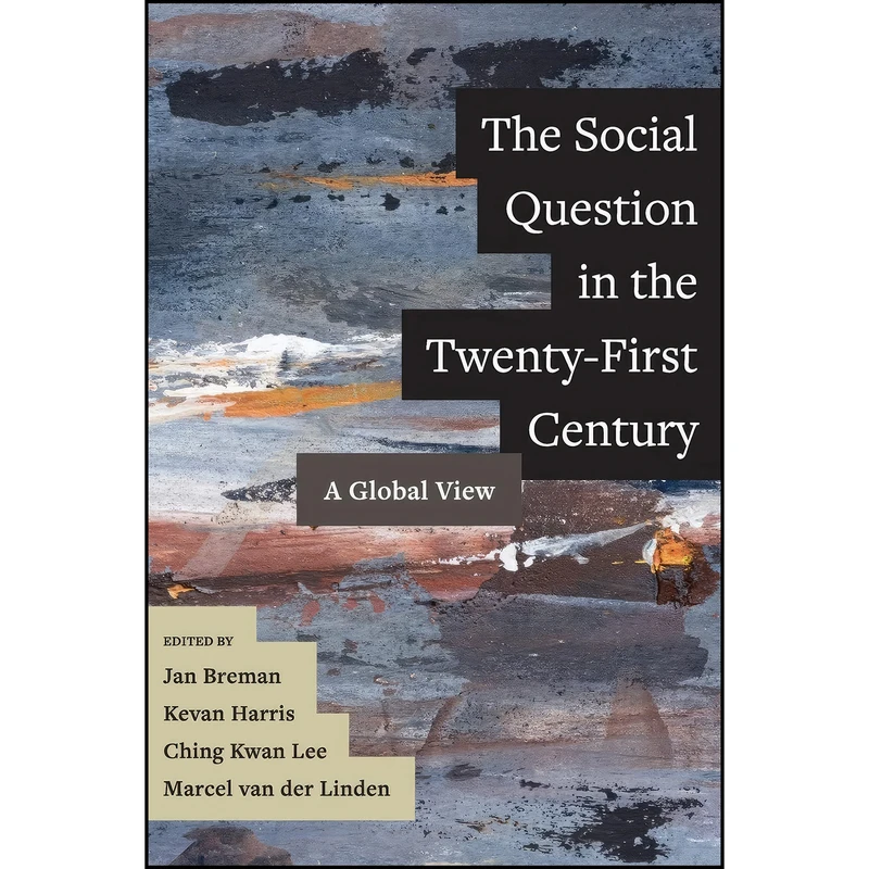 کتاب The Social Question in the Twenty-First Century اثر جمعي از نويسندگان انتشارات University of California Press