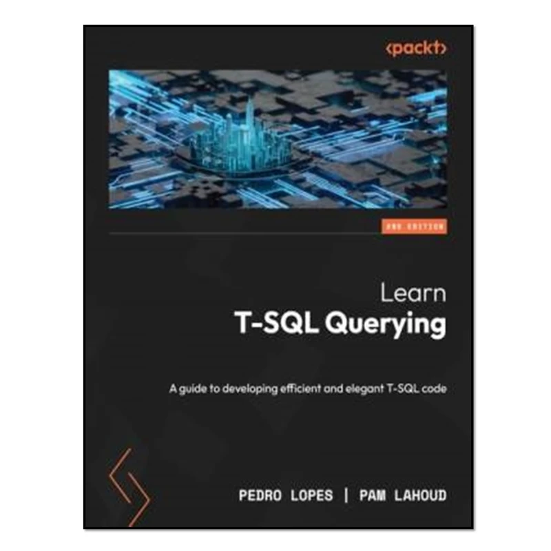 کتاب Learn T-SQL Querying, 2nd Edition اثر Pedro Lopes and Pam Lahoud انتشارات آوای مؤلف