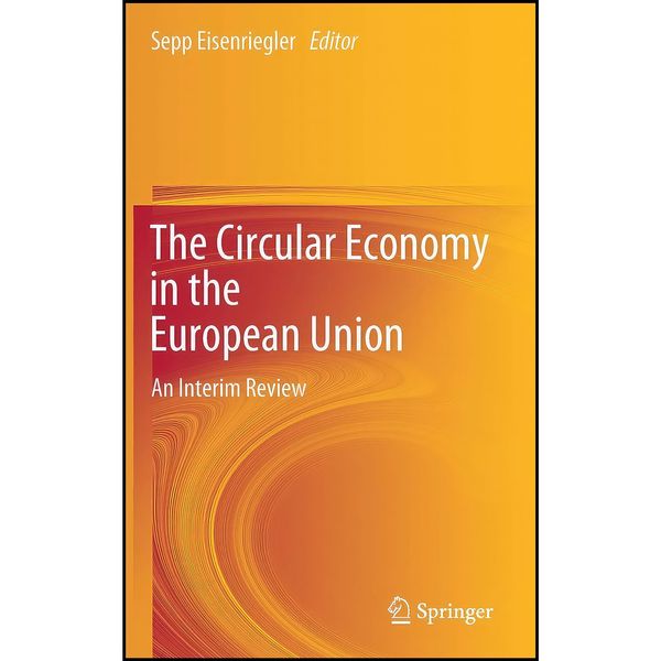 کتاب The Circular Economy in the European Union اثر Sepp Eisenriegler انتشارات Springer