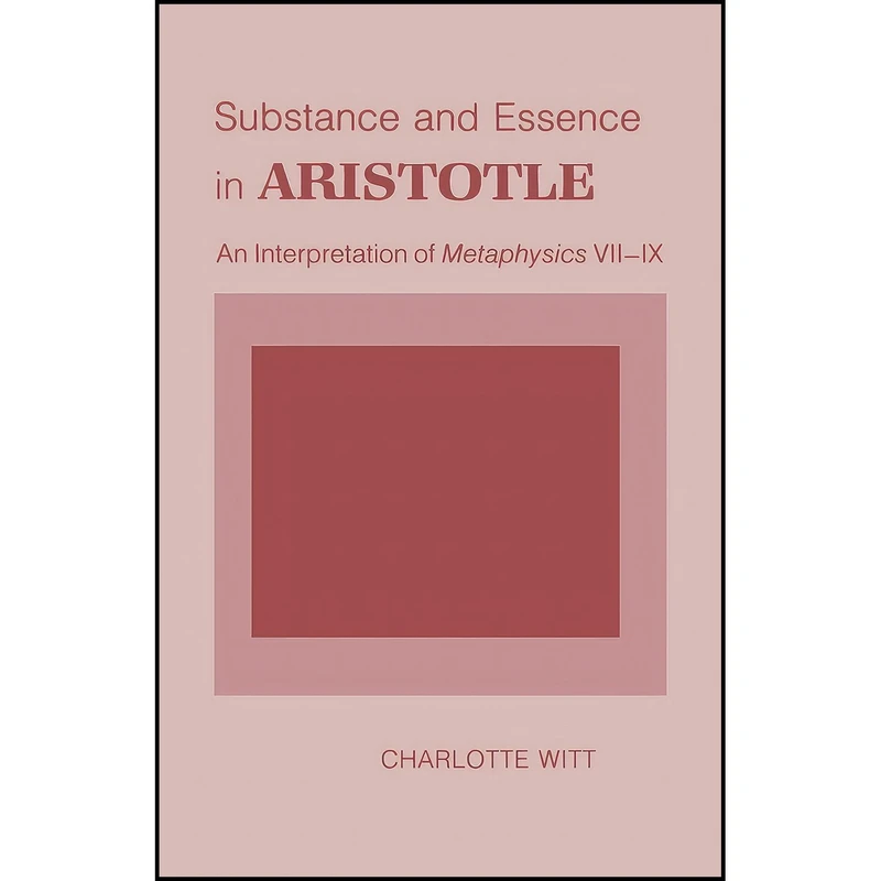 کتاب Substance and Essence in Aristotle اثر Charlotte Witt انتشارات Cornell University Press