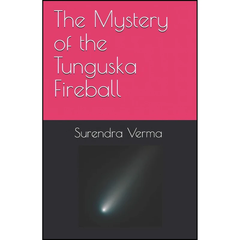 کتاب The Mystery of the Tunguska Fireball اثر Surendra Verma انتشارات تازه ها