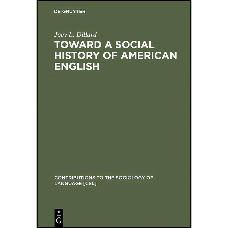 کتاب Toward a Social History of American English  اثر J. L. Dillard انتشارات De Gruyter Mouton